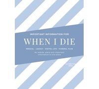 When I Die: End of Life Planner UK - Funeral Wishes, Finances, Digital Accounts & Legacy Journal | Modern Edition, Slate Blue | 58 Pages, A4 (When I Die Planning Booklet)