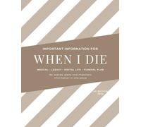 When I Die: End of Life Planner UK - Funeral Wishes, Finances, Digital Accounts & Legacy Journal | Modern Edition, Warm Latte | 58 Pages, A4 (When I Die Planning Booklet)
