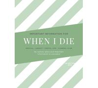 When I Die: End of Life Planner UK - Funeral Wishes, Finances, Digital Accounts & Legacy Journal | Modern Edition, Sage Green | 58 Pages, A4 (When I Die Planning Booklet)