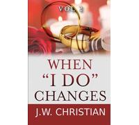 When "I Do" Changes: Living in a Changing World, Volume 2