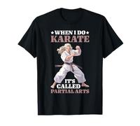 When I Do Karate It's Called Partial Arts Amputación - Camiseta