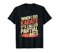 When I Do Karate It's Called Partial Arts - Camiseta