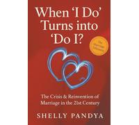 When "I Do" Turns Into "Do I?" - The Crisis & Reinvention of Marriage in the 21st Century
