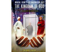 WHEN I DON’T FIT ANYWHERE BUT THE KINGDOM OF GOD CHOSEN BY THE MOST HIGH