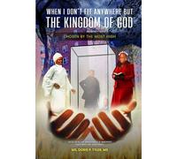 WHEN I DON’T FIT ANYWHERE BUT THE KINGDOM OF GOD CHOSEN BY THE MOST HIGH