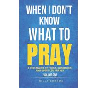 When I Don’t Know What to Pray: A Testament of Trust, Surrender, and Spirit-Led Prayer