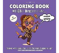 When I dream I AM...Makeup Artist!!!: A Fun and Inspirational Coloring Book for Creative Girls Who Love Makeup,Unicorns,Butterflies and Big Dreams. (When I Dream I AM...Series.)
