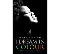 When I dream I dream In Colour