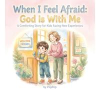 When I Feel Afraid: God is With Me: A Comforting Story for Kids Facing New Experiences: 1