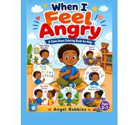 When I Feel Angry: A Calm Down Coloring Book for Kids