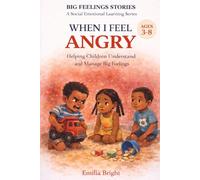 When I Feel Angry: A Gentle Bedtime Story to Help Children Calm Down and Handle Big Emotions (BIG FEELINGS STORIES: A Social Emotional Learning Series)