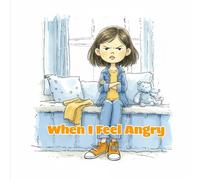 When I Feel Angry: A Gentle Story About Big Feelings (Mimi's Big Feelings Series)