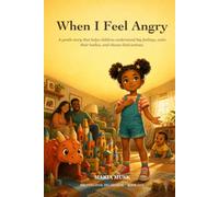 When I Feel Angry: A gentle story that helps children understand big feelings, calm their bodies, and choose kind actions.