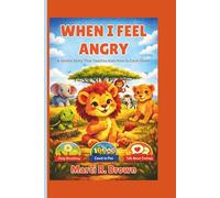 When I Feel Angry: A Gentle Story That Teaches Kids How to Calm Down (Ages 4-8)