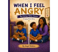 When I Feel Angry: Big Feelings. Better Choices.
