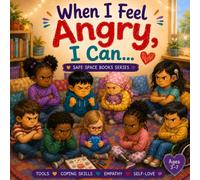 When I Feel Angry, I Can.... (The Safe Space Books Series)