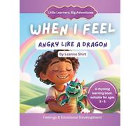 When I Feel Angry Like A Dragon: Little Learners, Big Adventures - Feelings Collection