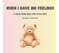 When I Feel Big Feelings: A Calm-Down Book for Little Ones