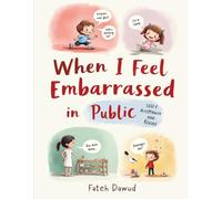 When I Feel Embarrassed in Public: A Gentle Story About Confidence and Self-Acceptance