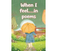 When I Feel...in Poems: A Collection of 30 Faith-Filled Poems About Emotions for Kids (Praise Him in Poems)