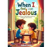 When I Feel Jealous: A Social-Emotional Picture Book for Kids Ages 4-7 About Jealousy, Sharing, and Confidence
