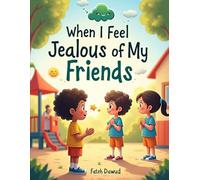 When I Feel Jealous of My Friends: A Gentle Story to Help Kids Understand Jealousy and Feel Happy Being Themselves
