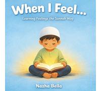 When I Feel…: Learning Feelings the Sunnah Way