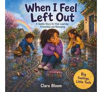 When I Feel Left Out: A Social Story for Kids Learning Friendship and Belonging Ages 4-8, Social Emotional Learning through Reading, Learn To Read ... for Young Kids (Big Feelings, Little Tools)