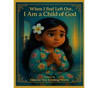 When I Feel Left Out, I Am a Child of God: Little Feelings, Big Faith Series (Book 7 of 8)