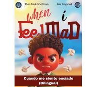 When I Feel Mad / Cuando me siento enojado.: A Bilingual Children's Book About Managing Anger / Un libro infantil bilingüe sobre el enojo