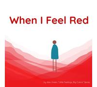 When I Feel Red: 2 (Little Feelings, Big Colors)