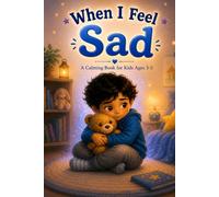 When I Feel Sad: A Calming Book for Kids Ages 3-5 (Little Feelings, Big Magic)
