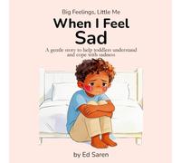 When I Feel Sad: A gentle story to help toddlers understand and cope with sadness (Big Feelings, Little Me)