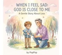 When I Feel Sad: God is Close to Me: A Gentle Story About Loss