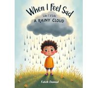 When I Feel Sad Like a Rainy Cloud: A Gentle Story to Help Kids Understand Sadness and Feel Better