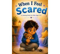 When I Feel Scared: A Calming Book for Kids Ages 3-5 (Little Feelings, Big Magic)