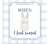 When I Feel Scared: A Gentle Bedtime Story About Fear, Light, and Feeling Safe Again (Learning My Feelings Series)