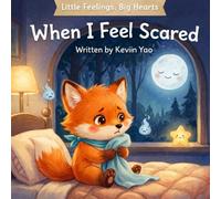 When I Feel Scared (Little Feelings, Big Hearts)