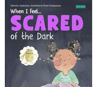 When I Feel Scared of the Dark: Bedtime fears - and what actually helps. A picture book for ages 4-8.