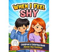 When I Feel Shy: A Calming Coloring Book for Kids About Big Feelings (4-Step Emotional Learning Activity Book): Helps Children Know What To Do When They Feel Shy (When I Feel - Coloring Books)