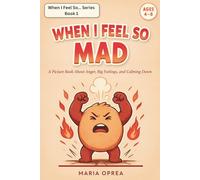 When I Feel So Mad: A Picture Book About Anger, Big Feelings, and Calming Down - For Kids Ages 4-8 (When I Feel So… Series)