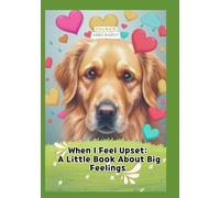 When I Feel Upset: A Little Book About Big Feelings (Social-Emotional Learning for Kids)