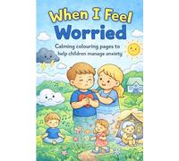 When I Feel Worried (The Calm Kids Collection)