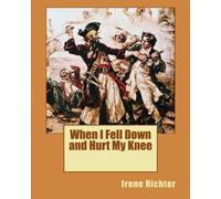 When I Fell Down and Hurt My Knee