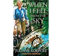When I Fell From The Sky: The True Story of One Woman's Miraculous Survival [Idioma Inglés]