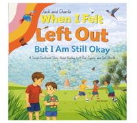 When I Felt Left Out But I am Still Okay,: Jack and Charlie Children Book