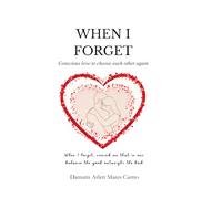 When I Forget: Conscious love to choose each other again