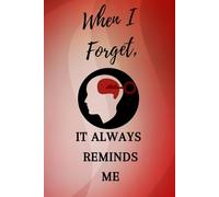When I Forget, It Always Reminds Me: Inspirational Quote Notebook - 121 Pages, 6 x 9 an Organizer for All Your Passwords
