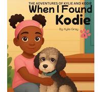 When I Found Kodie: 1 (The Adventures of Kylie and Kodie)