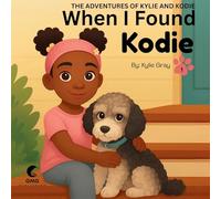 When I Found Kodie: 1 (The Adventures of Kylie and Kodie)